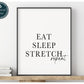 'Eat | Sleep | Stretch' - Quote Art Print